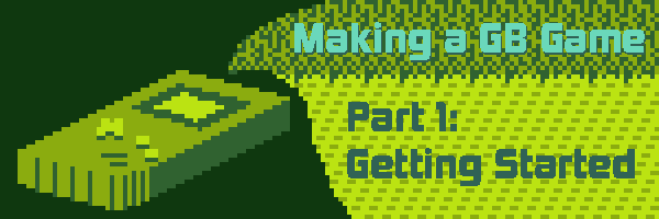 Making a GB Game, Part 1: Getting Started