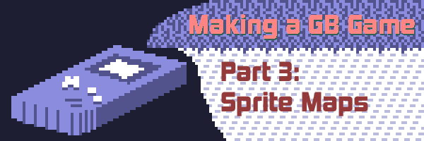 Making a GB Game, Part 3: Sprite Maps